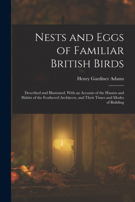 Nests and Eggs of Familiar British Birds