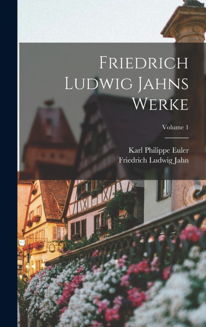 Friedrich Ludwig Jahns Werke; Volume 1