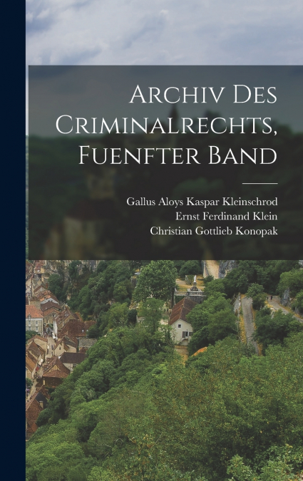 Archiv Des Criminalrechts, Fuenfter Band