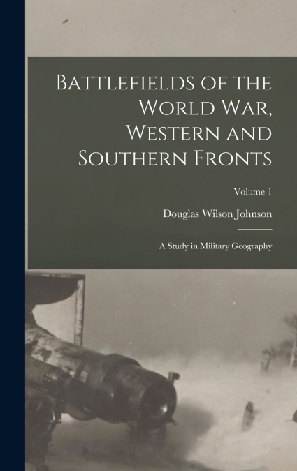 Battlefields of the World War, Western and Southern Fronts