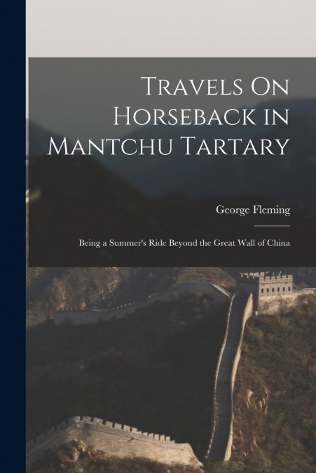 Travels On Horseback in Mantchu Tartary