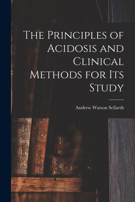The Principles of Acidosis and Clinical Methods for Its Study