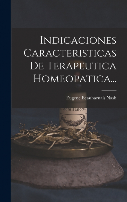 Indicaciones Caracteristicas De Terapeutica Homeopatica...
