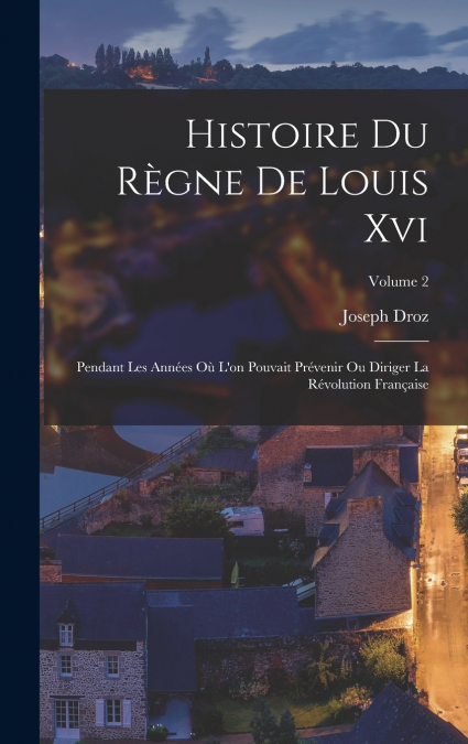 Histoire Du Règne De Louis Xvi