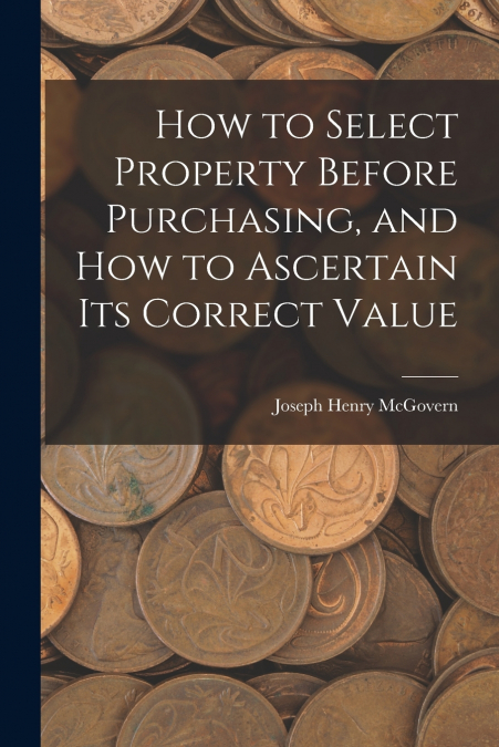 How to Select Property Before Purchasing, and How to Ascertain Its Correct Value