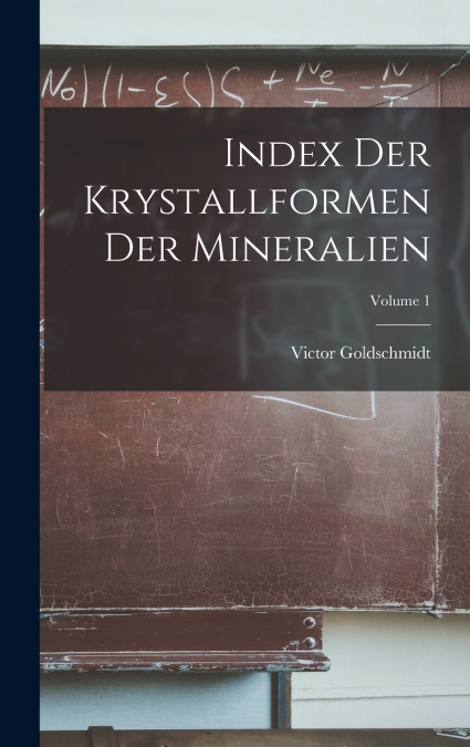 Index Der Krystallformen Der Mineralien; Volume 1