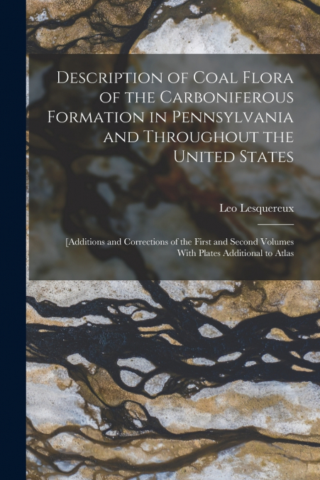 Description of Coal Flora of the Carboniferous Formation in Pennsylvania and Throughout the United States