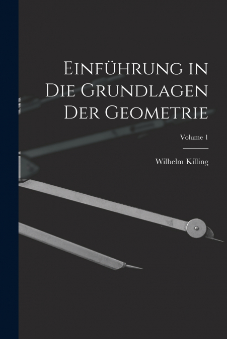 Einführung in Die Grundlagen Der Geometrie; Volume 1