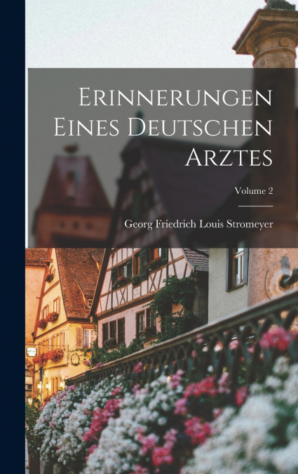 Erinnerungen Eines Deutschen Arztes; Volume 2