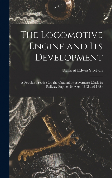 The Locomotive Engine and Its Development