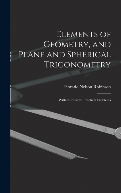 Elements of Geometry, and Plane and Spherical Trigonometry