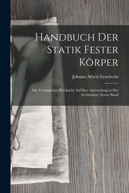 Handbuch Der Statik Fester Körper