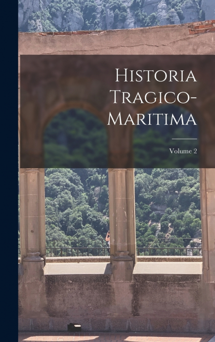 Historia Tragico-Maritima; Volume 2