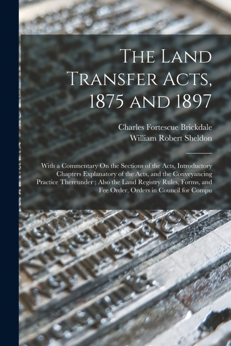 The Land Transfer Acts, 1875 and 1897