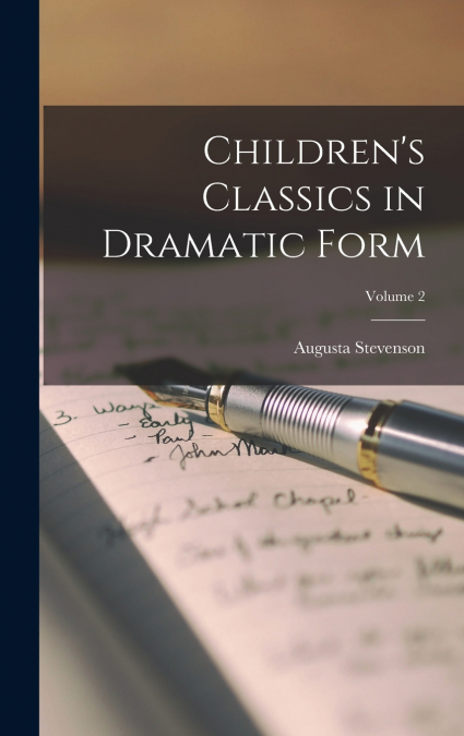 Children’s Classics in Dramatic Form; Volume 2