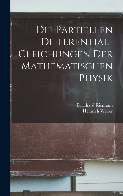 Die Partiellen Differential-Gleichungen Der Mathematischen Physik