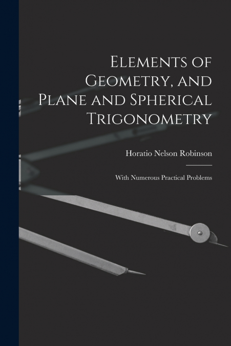 Elements of Geometry, and Plane and Spherical Trigonometry