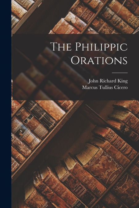 The Philippic Orations