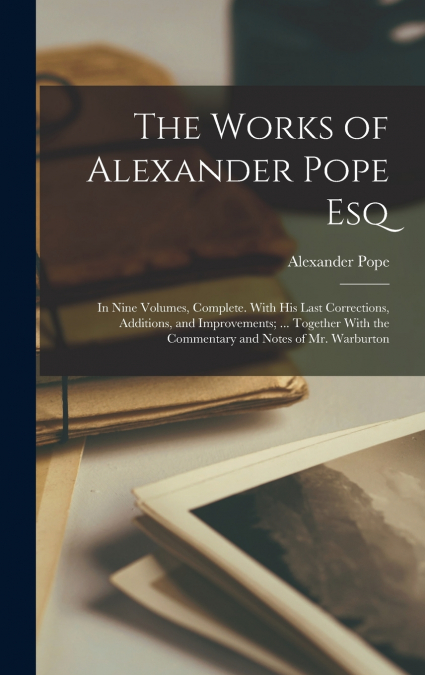 The Works of Alexander Pope Esq