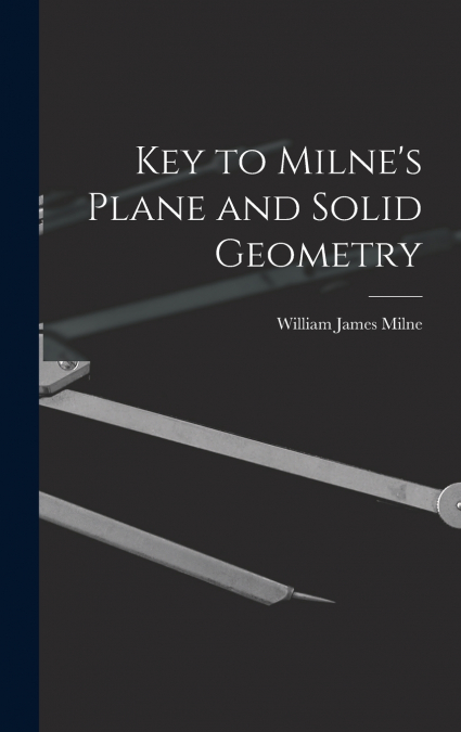 Key to Milne’s Plane and Solid Geometry