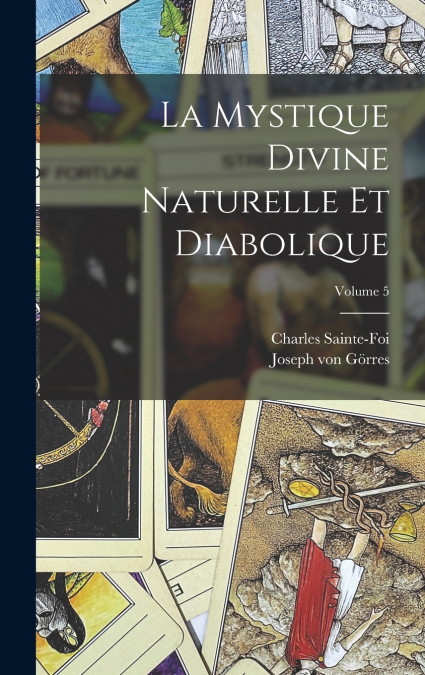La Mystique Divine Naturelle Et Diabolique; Volume 5