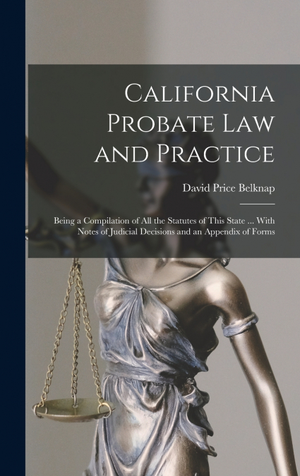 California Probate Law and Practice