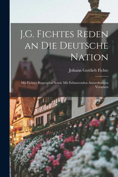 J.G. Fichtes Reden an Die Deutsche Nation