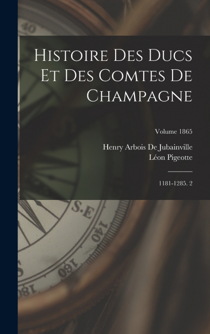 Histoire Des Ducs Et Des Comtes De Champagne