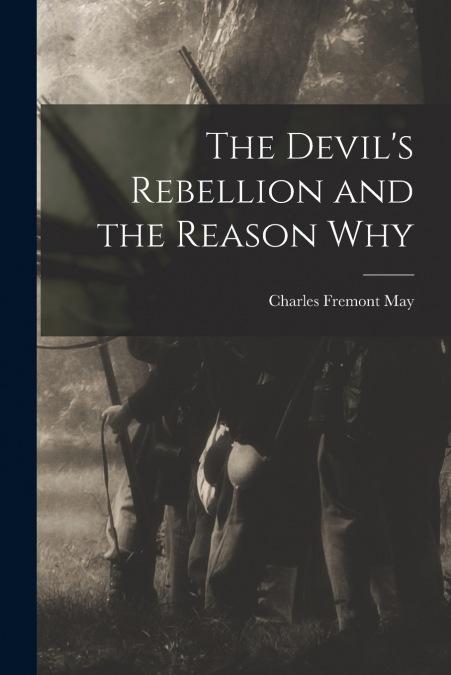 The Devil’s Rebellion and the Reason Why