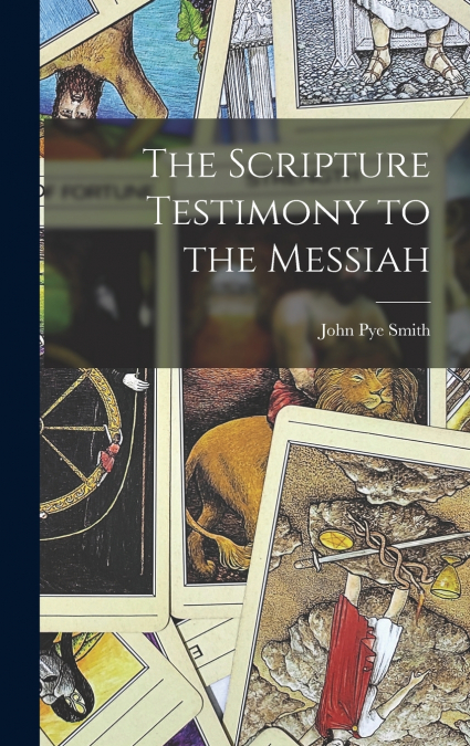 The Scripture Testimony to the Messiah