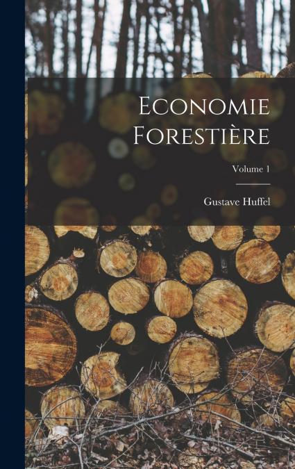 Economie Forestière; Volume 1