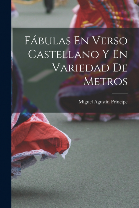 Fábulas En Verso Castellano Y En Variedad De Metros