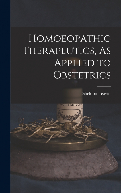 Homoeopathic Therapeutics, As Applied to Obstetrics
