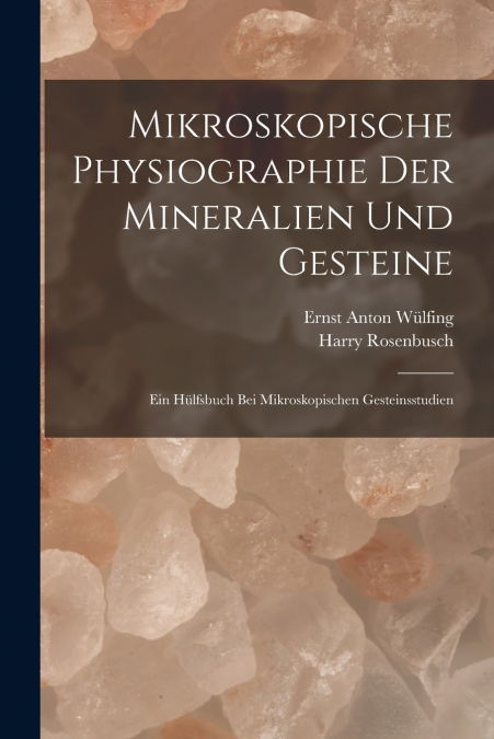 Mikroskopische Physiographie Der Mineralien Und Gesteine