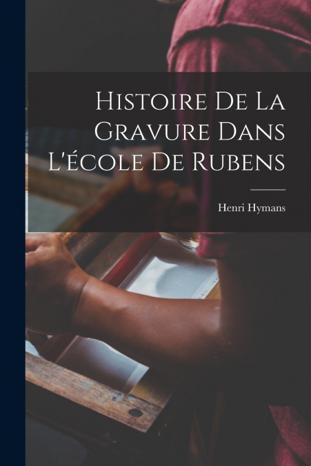 Histoire De La Gravure Dans L’école De Rubens