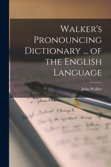 Walker’s Pronouncing Dictionary ... of the English Language