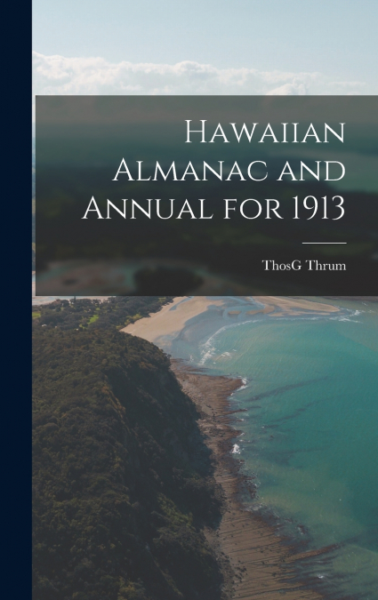 Hawaiian Almanac and Annual for 1913