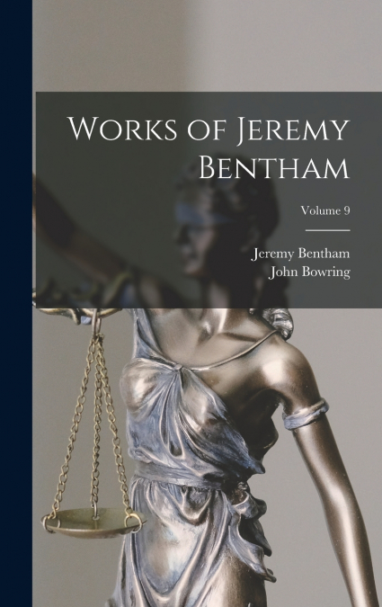 Works of Jeremy Bentham; Volume 9