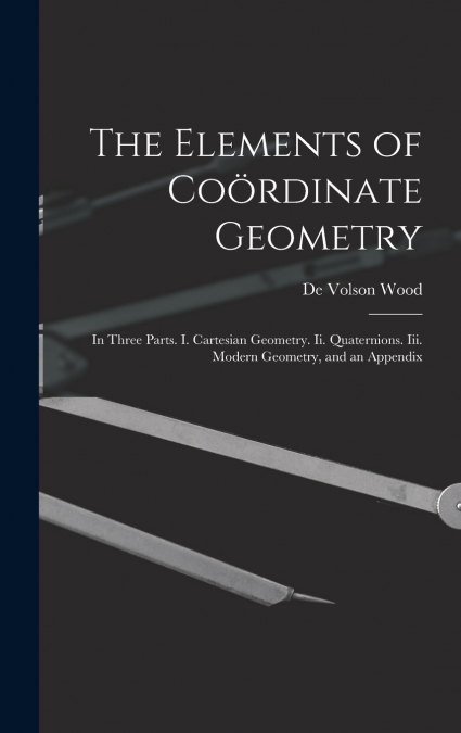 The Elements of Coördinate Geometry