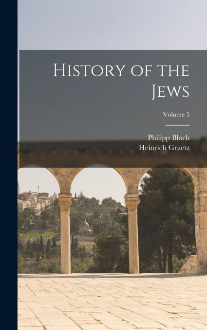 History of the Jews; Volume 5
