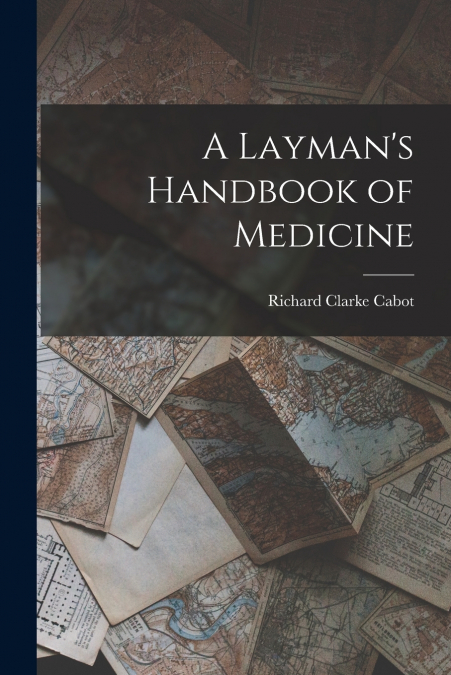 A Layman’s Handbook of Medicine
