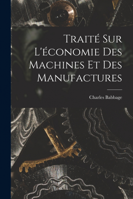 Traité Sur L’économie Des Machines Et Des Manufactures