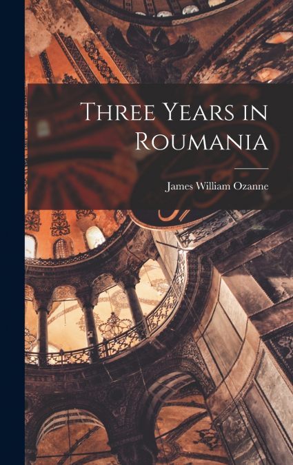 Three Years in Roumania