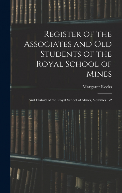 Register of the Associates and Old Students of the Royal School of Mines