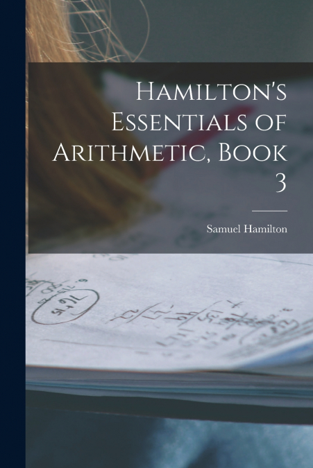 Hamilton’s Essentials of Arithmetic, Book 3