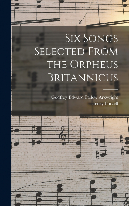 Six Songs Selected From the Orpheus Britannicus