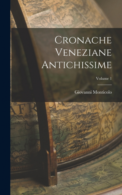 Cronache Veneziane Antichissime; Volume 1