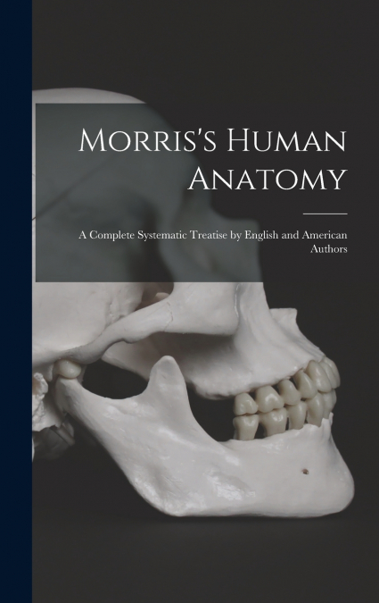 Morris’s Human Anatomy