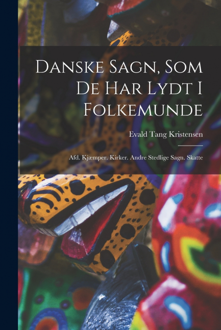 Danske Sagn, Som De Har Lydt I Folkemunde