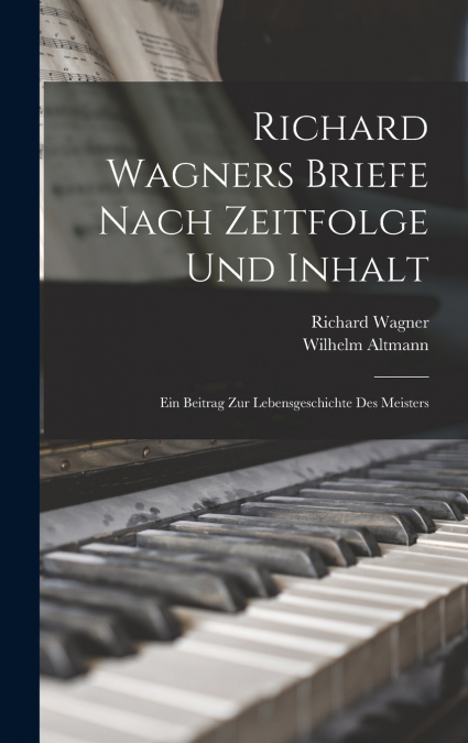 Richard Wagners Briefe Nach Zeitfolge Und Inhalt